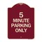 Signmission Designer Series 5 Minute Parking Only, Burgundy Heavy-Gauge Aluminum Sign, 24" x 18", BU-1824-24416 A-DES-BU-1824-24416 - alternate 1